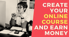 Create Your Online Course, Sell it and Earn Money